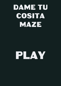 Dame tu cosita maze