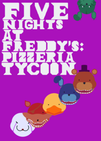 Five Night's at Freddy's:Pizzeria Tycoon