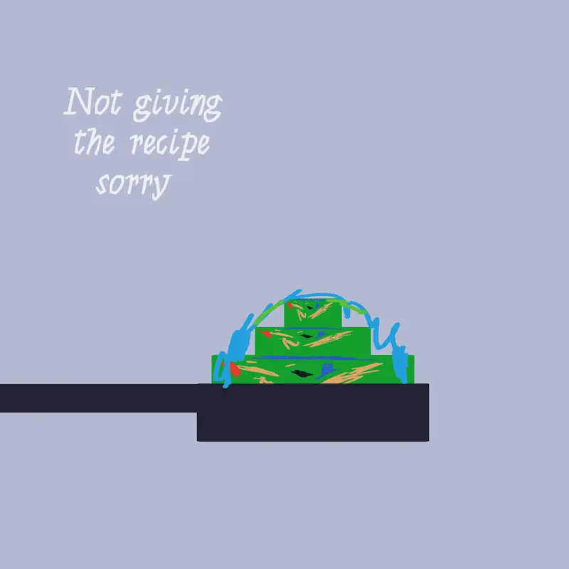 Not giving the recipe by @imkidboy6767