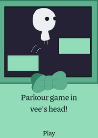 Parkour game in vee's head!