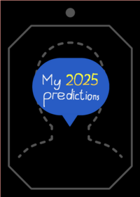 My 2025 predictions