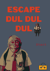 Escape dul dul dul