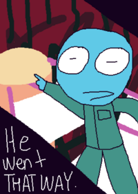 He went this way, and then he went that...