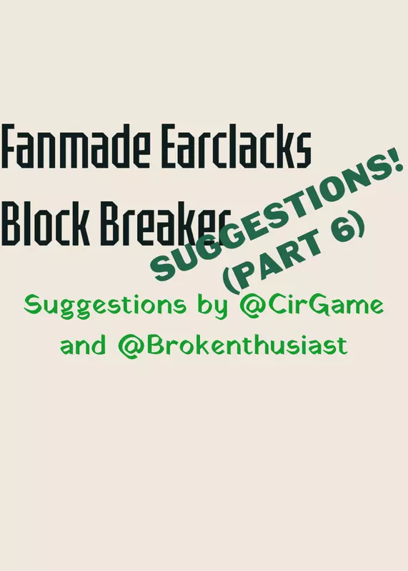 Fanmade Earclacks Block Breaker S 6 by @stantri