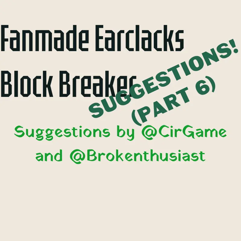 Fanmade Earclacks Block Breaker S 6 by @stantri