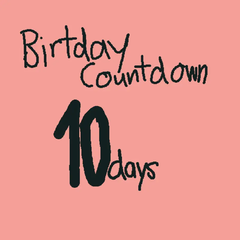 BIRTHDAY COUNTDOWN by @Da_Cool_Bacon