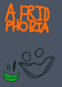 A FRID PHOBIA