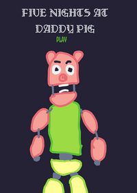 Five nights at daddy pig [FNADP]