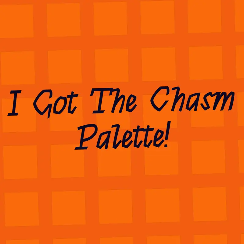 I Got The Chasm Palette! by @CooperFan5