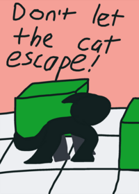 DON’T LET THE CAT ESCAPE!