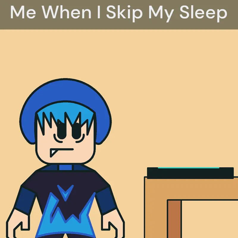 Me when I skip my sleep by @Mango407YT