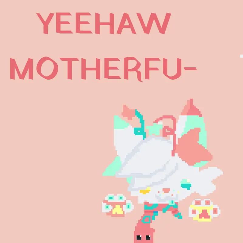 IM ALIVE YEEHAW MOTHERFU- by @Katiehasquit