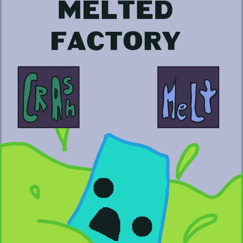 Bobs melted Factory! by @TipoUniversGames