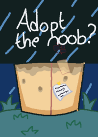 ADOPT AND TAKE CARE OF NOOB!!