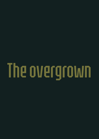 THE OVERGROWN.