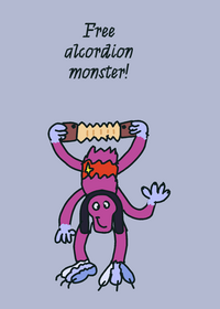 Free alcordion monster!