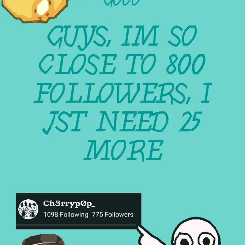 SO CLOSE TO THE NEXT FOLLOWER MILESTONE by @Ch3rryp0p_