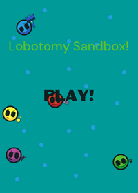 The best totally normal lobotomy sandbox!