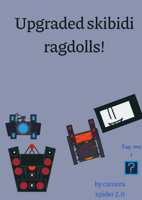 Upgraded skibidi ragdolls!