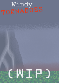 Windy tornadoes (cancelled)