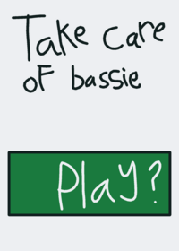 Take care of bassie!