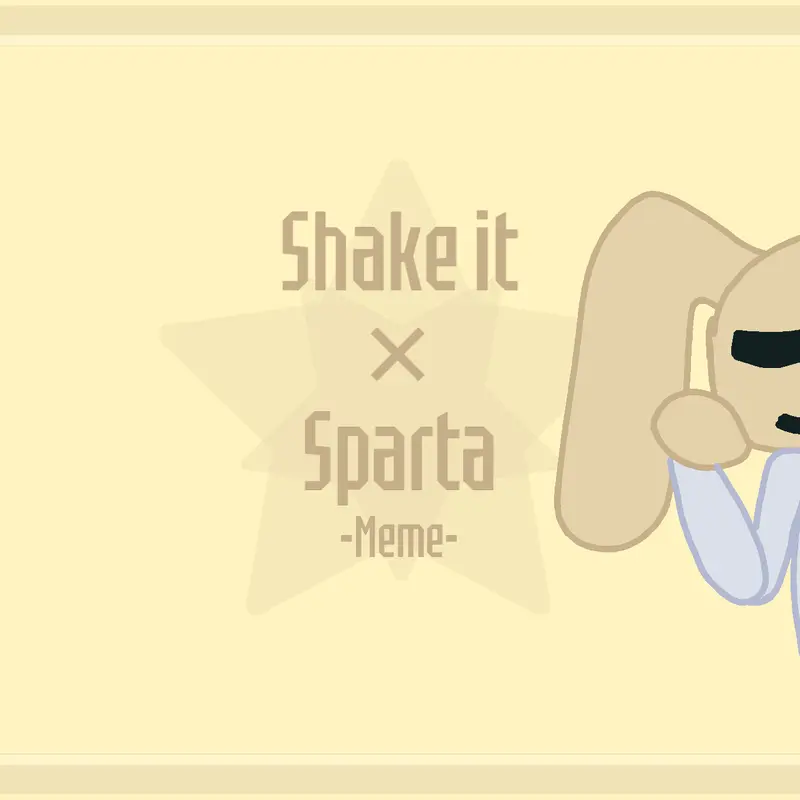 Shake it × sparta meme by TRST by @DandysWorldBlot-Sumarike