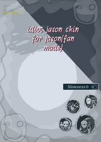 | Idiot jason skin |