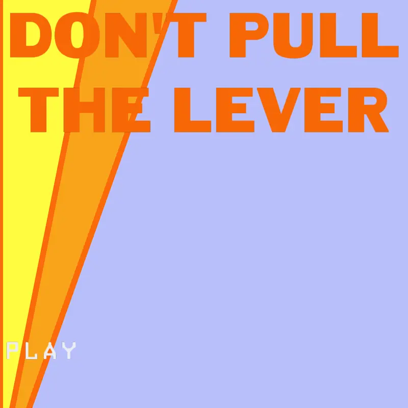 DONT Pull the Lever!!! by @LazyCastler