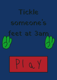 Tickle someone's feet at 3am
