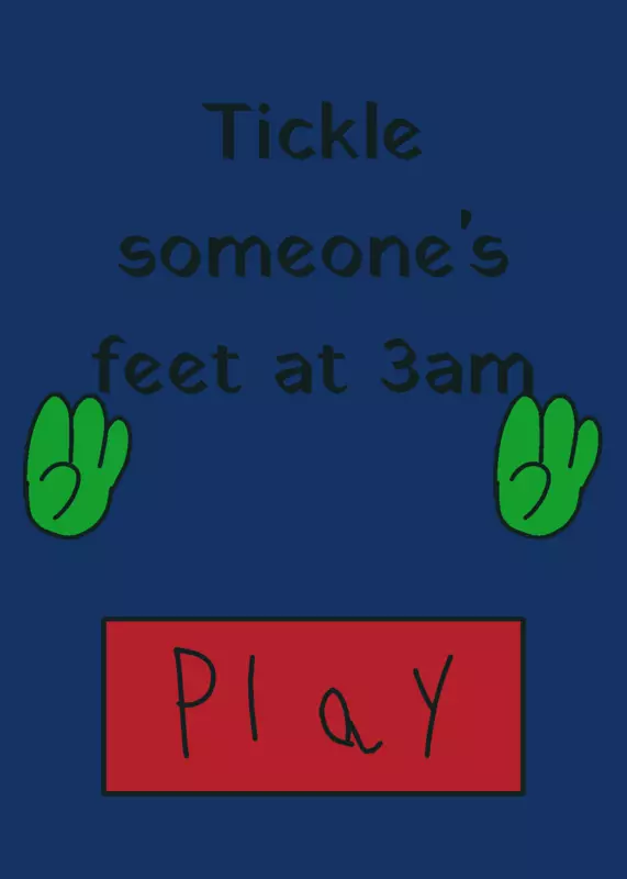 Tickle someone's feet at 3am by @LilaAlsoKnownAsLizzie