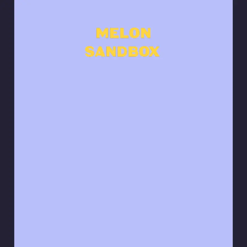 Melon Sandbox #melonsandbox by @AegonAndTiffanyAndZeke
