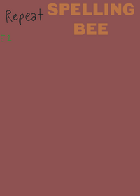 (lazy) SPELLING BEE Comment for suggestions