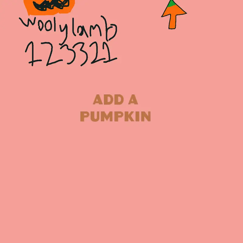 add a pumpkin by @Woolylambbbb123321RANTER