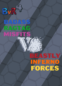 BvR 4: The Badass Ragtag Misfits VS The...