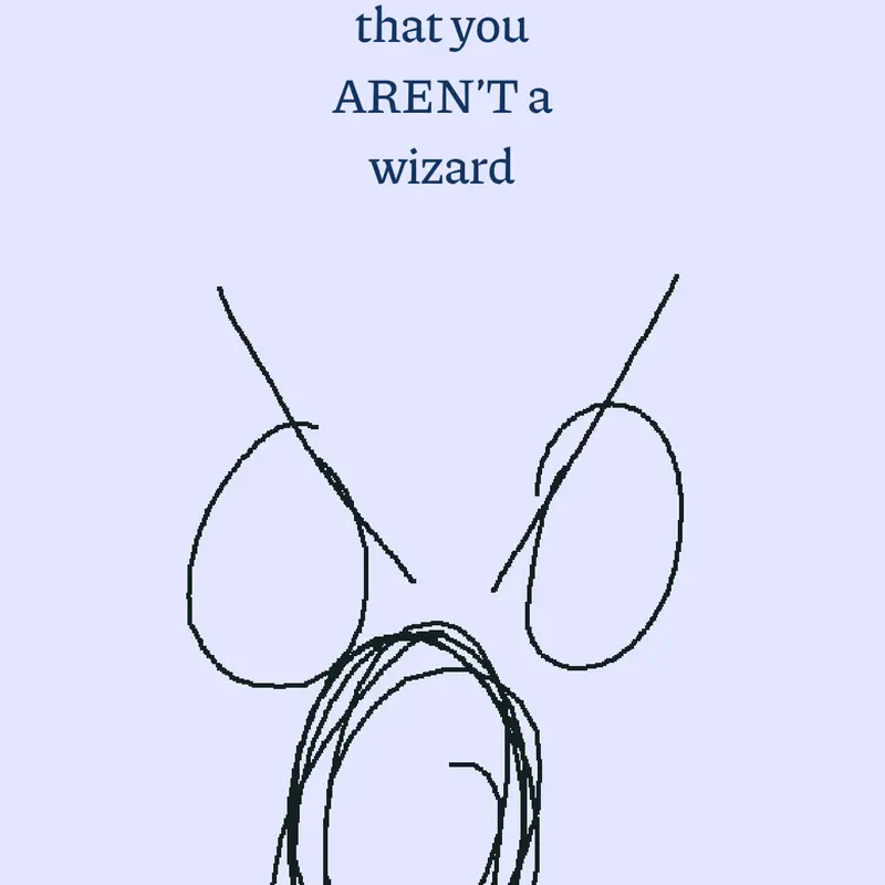 YOU’RE NOT A WIZARD by @CherriesAndMarshmallows