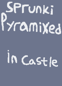 Sprunki Pyramixed in castle | Credit to...