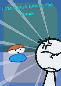 (speedy blob) I can't port him to the remix.