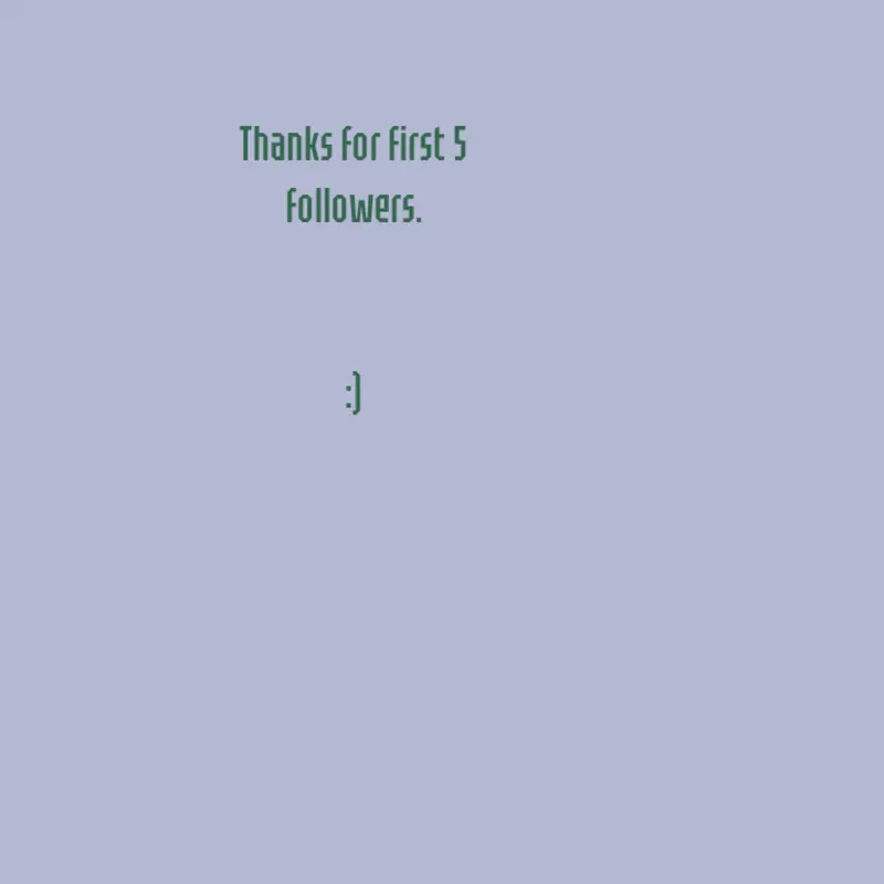 First +5 followers! by @Dylusk