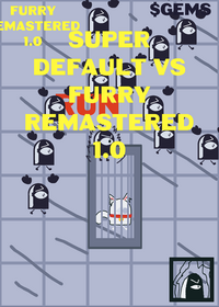SUPER DEFAULT VS FURRY REMASTERED 1.0