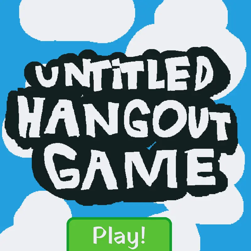 Untitled Hangout Game by @NedYTNew