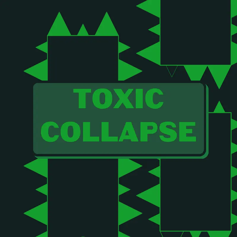 Toxic Collapse by @LicaGaming2013