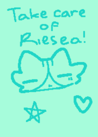 Take care of Riesea!
