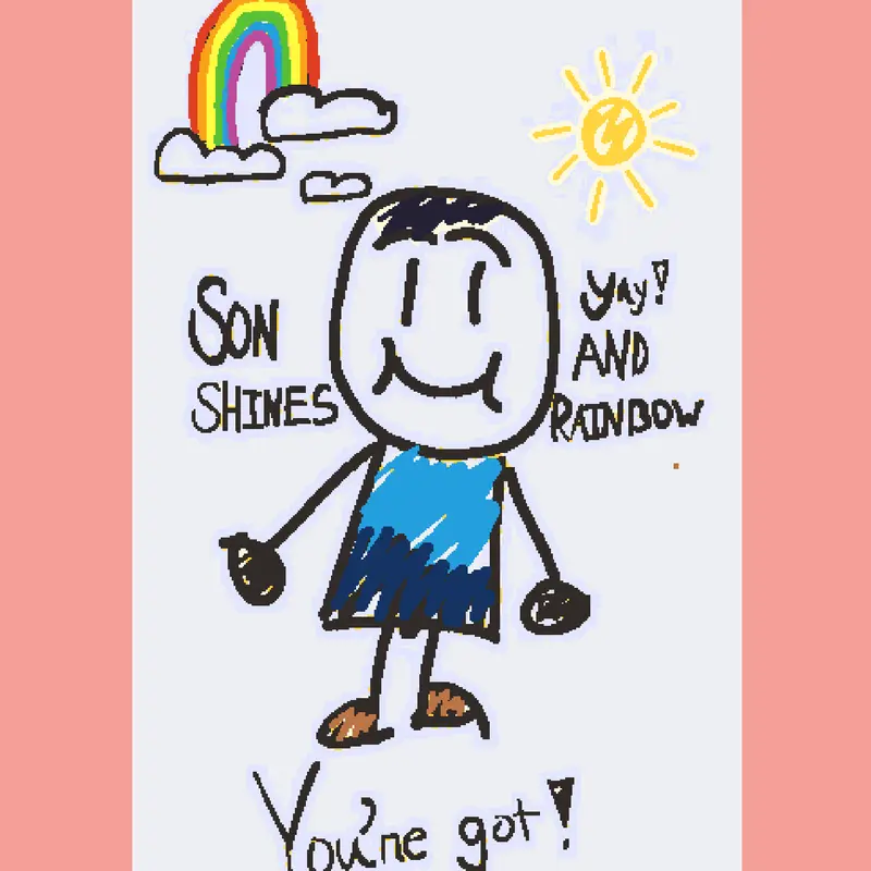 You're Got SONSHINED & RAINBOWS by @67ilike67Sonshined