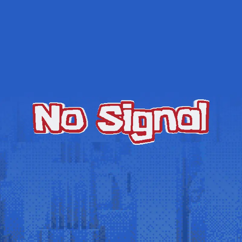 No signal by @LegacyDuding