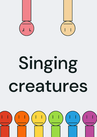 Singing creatures