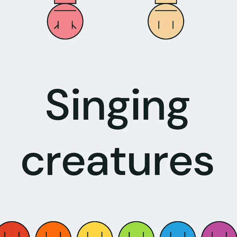 Singing creatures by @Lolcatizbak