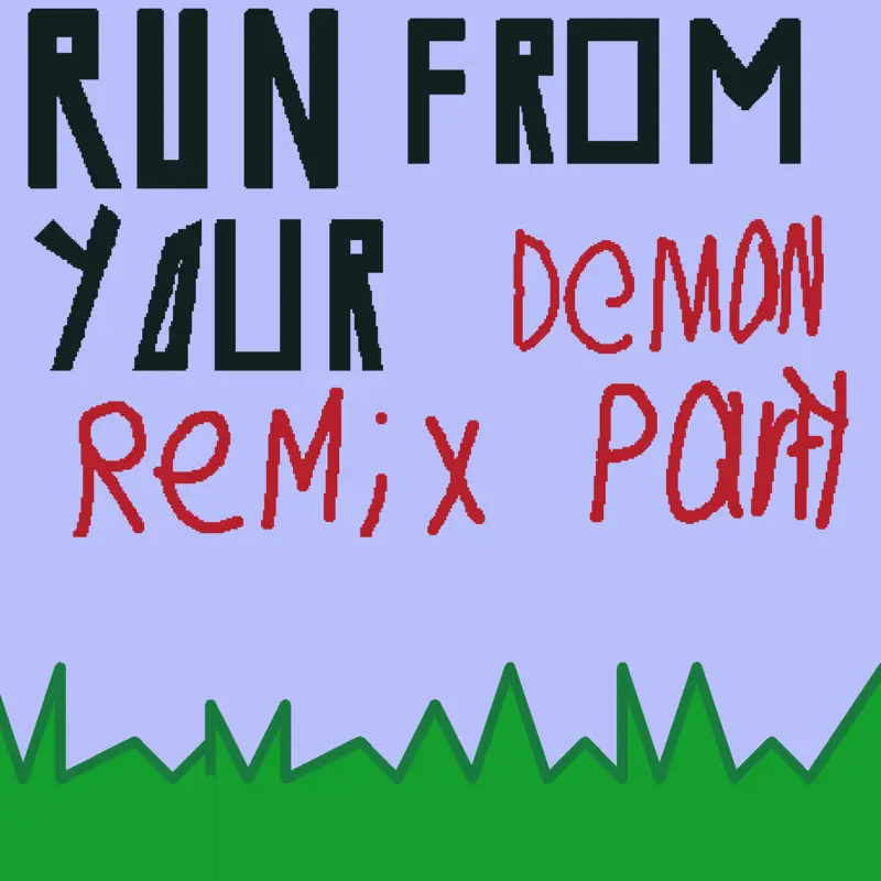 Run from your demons remix party by @MRstalker0110