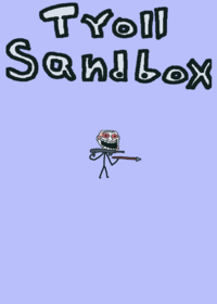 Troll sandbox V1.0 [full release] i have...