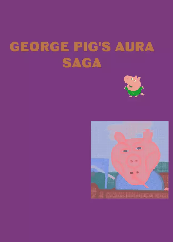 George Pig's aura saga by @maxtutorial