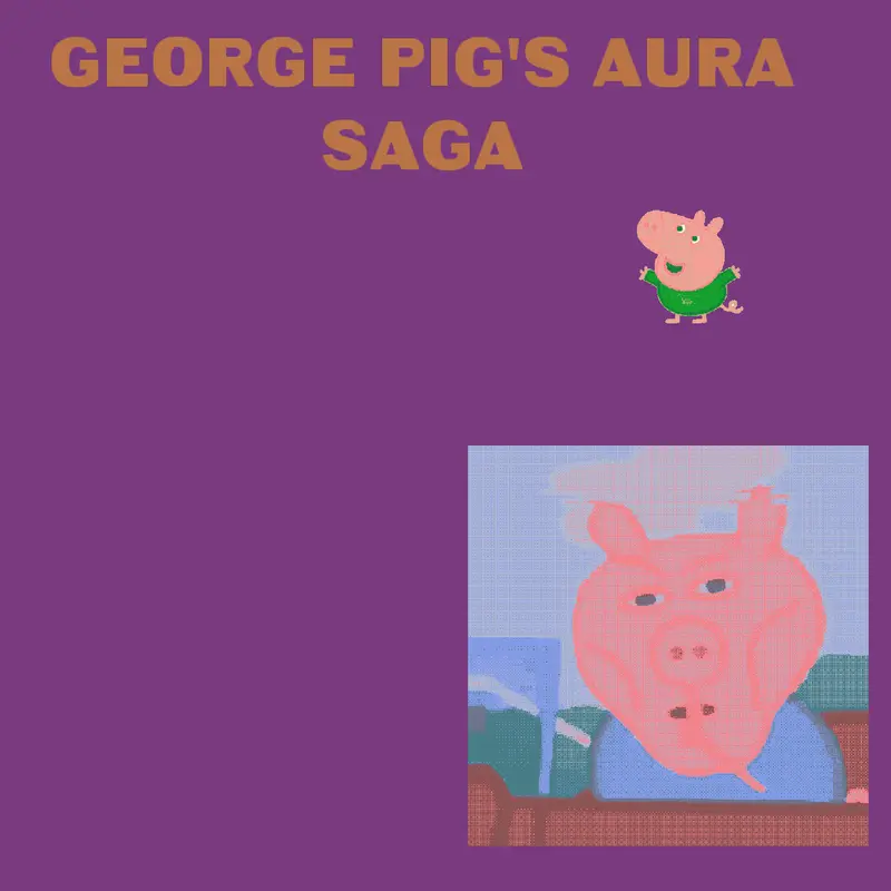 George Pig's aura saga by @maxtutorial